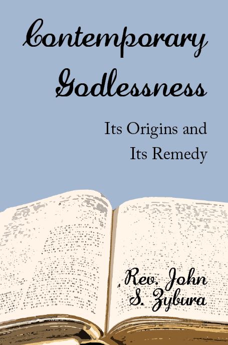 Contemporary Godlessness - Its Origin and its Remedy