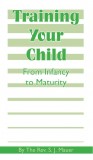 Training Your Child From Infancy to Maturity