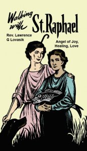 Walking with St. Raphael by Fr. Lawrence Lovasik