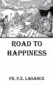 The Road to Happiness - Fr. Lasance