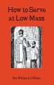 How to Serve Low Mass - Rev. William A. O’Brien
