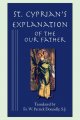 St. Cyprian's Explanation of the Our Father