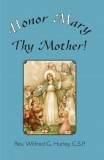 Honor Mary Thy Mother by  Fr. By Wilfred G. Hurley C.S.P