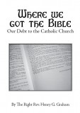 Where we got the Bible - Our Debt to the Catholic Church