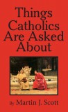 Things Catholics Are Asked About