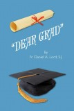 Dear Grad - Fr. Daniel A Lord