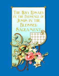 The Holy Rosary in Presence of Jesus in the Blessed Sacrament