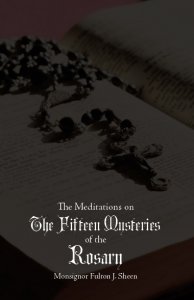 The Meditations on the Fifteen Mysteries of the Rosary