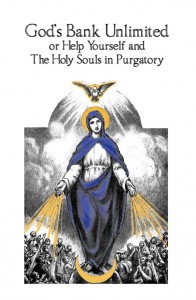 God's Bank Unlimited or Help Yourself and the Holy Souls in Purgatory