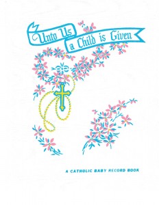 Unto Us a Child is Given - A Catholic Baby Record Book