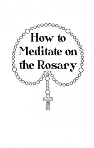 How to Meditate on the Rosary